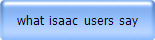 what  isaac  users  say